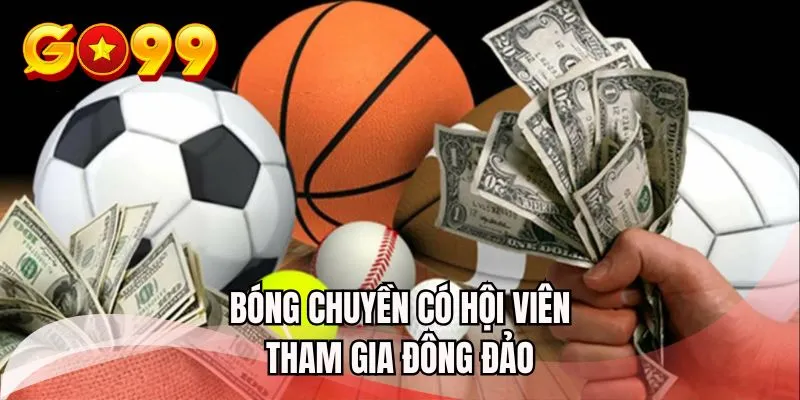 Bóng chuyền có số lượng hội viên tham gia đông đảo