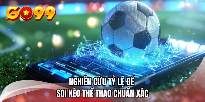 Nghiên cứu tỷ lệ để soi kèo thể thao chuẩn xác
